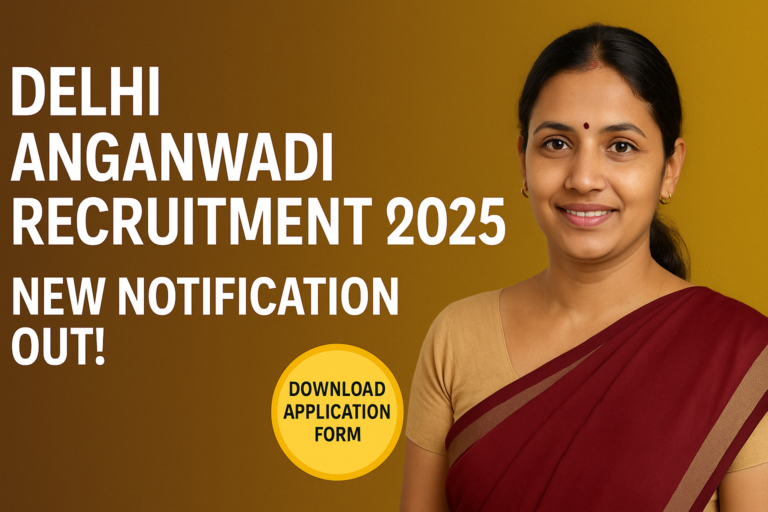Delhi Anganwadi Recruitment 2025 New Notification Out & Download Application Form