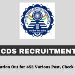 UPSC CDS Recruitment 2025 New Notification Out for 453 Various Post, Check Full Details