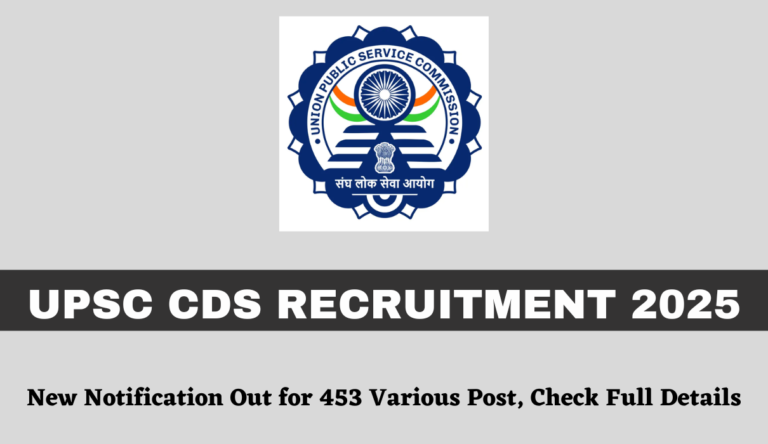 UPSC CDS Recruitment 2025 New Notification Out for 453 Various Post, Check Full Details