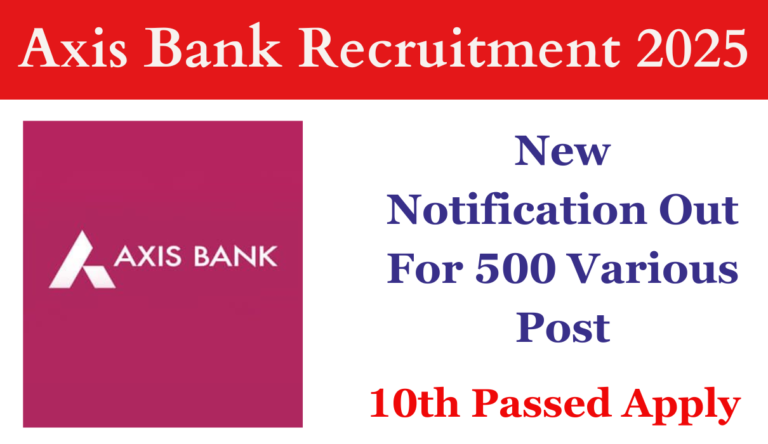 Axis Bank Recruitment 2025 New Notification Out For 500+ Various Post, Apply Online
