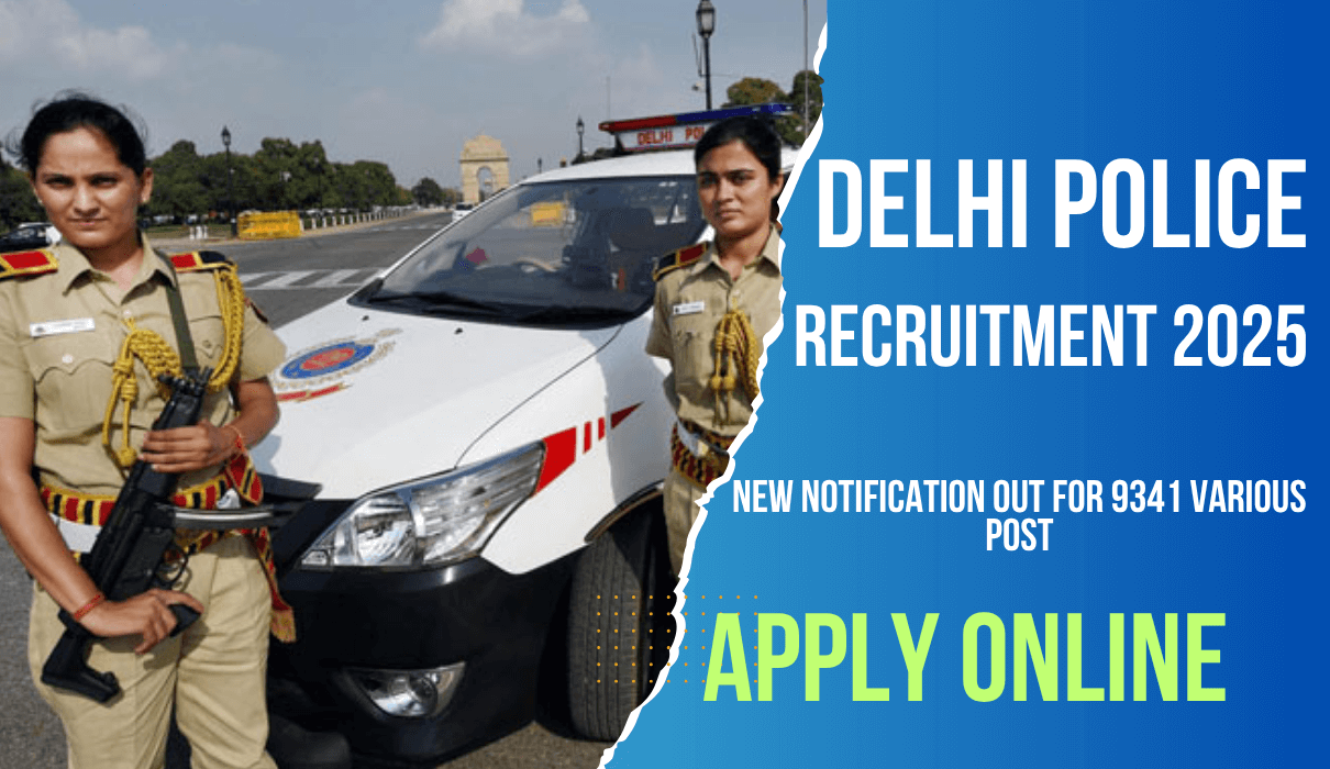 Delhi Police Recruitment 2025 New Notification Out For 9341 Various Post, Check Full Eligibility