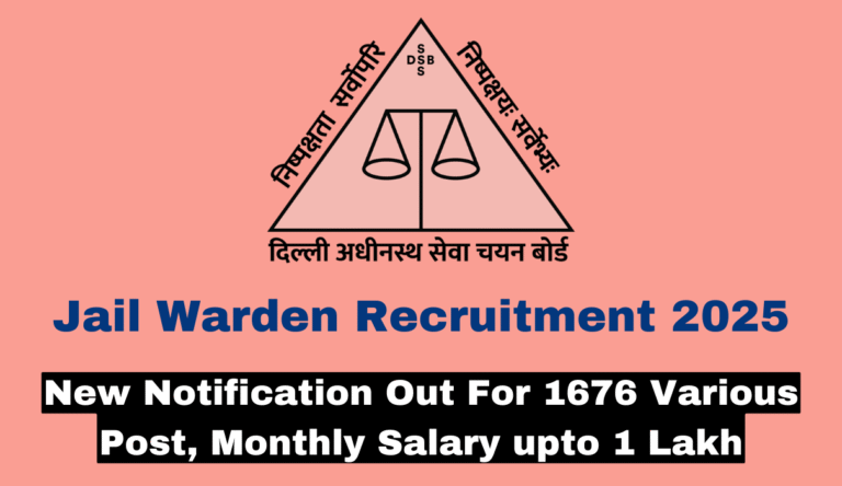 Jail Warden Recruitment 2025 New Notification Out For 1676 Various Post, Monthly Salary upto 1 Lakh