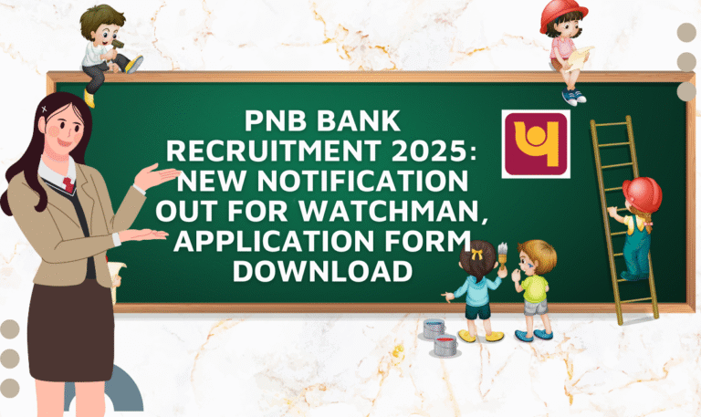 PNB Bank Recruitment 2025 New Notification Out For Watchman, Application Form Download