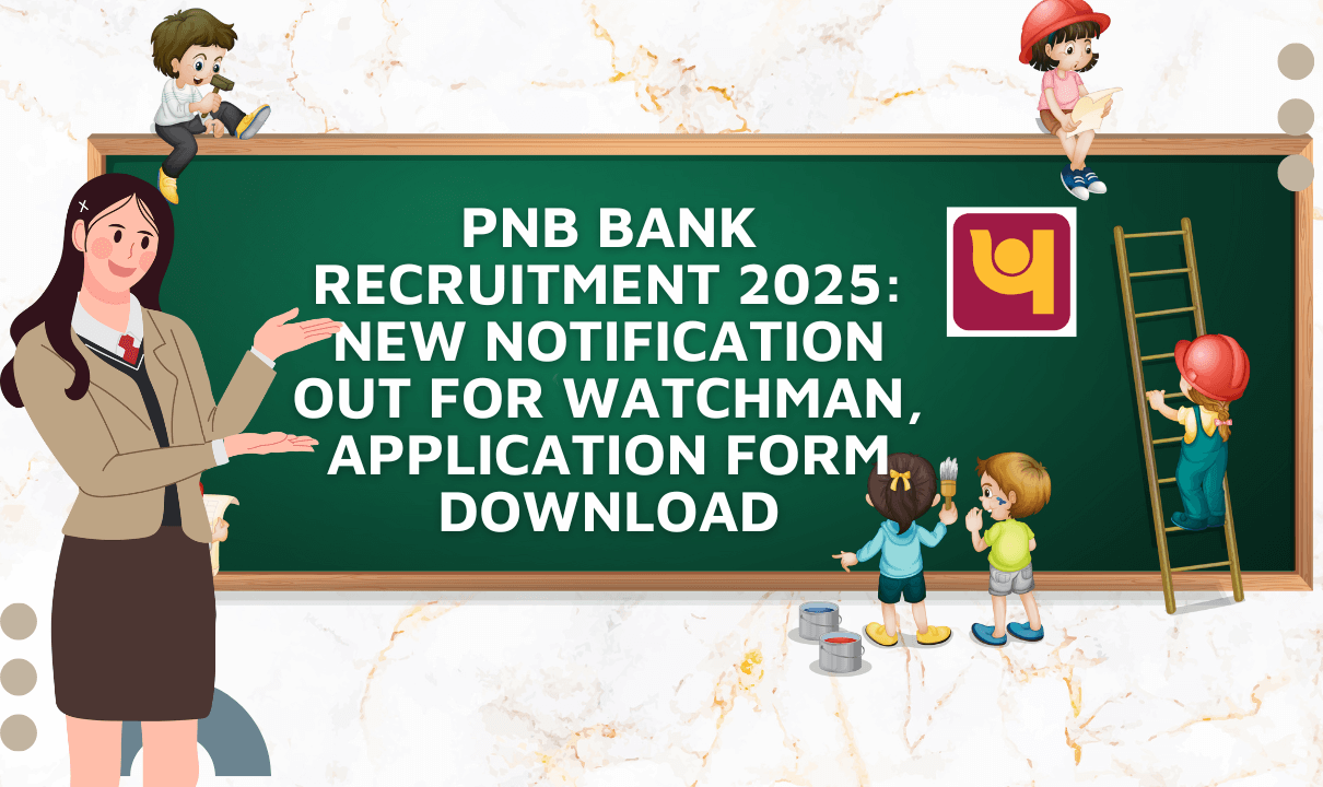 PNB Bank Recruitment 2025 New Notification Out For Watchman, Application Form Download
