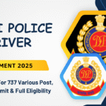 Delhi Police Driver Recruitment 2025: Apply Online For 737 Various Post, Check Age Limit & Full Eligibility