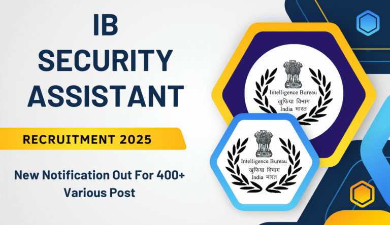 IB Security Assistant Recruitment 2025: New Notification Out For 400+ Various Post