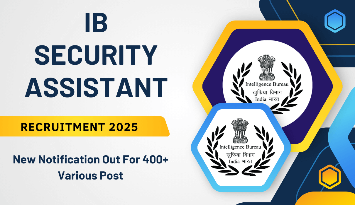 IB Security Assistant Recruitment 2025: New Notification Out For 400+ Various Post